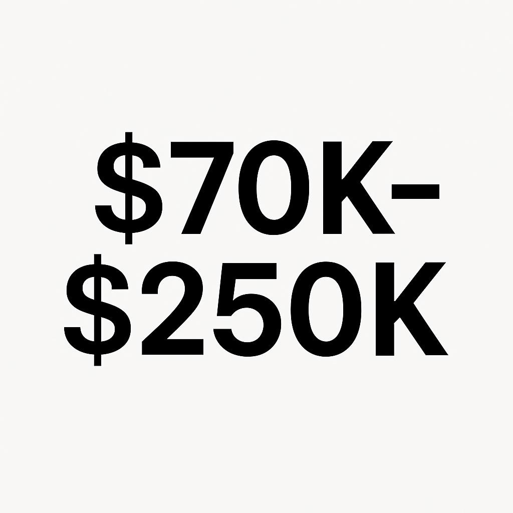 $70K–$250K
